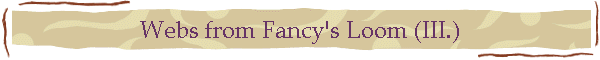 Webs from Fancy's Loom (III.)