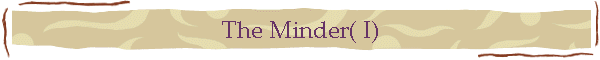 The Minder( I)