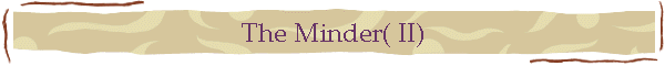 The Minder( II)
