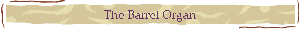 The Barrel Organ